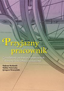 Przyjazny pracownik. Zatrudnianie osób niepełnosprawnych i elementy kinezjologii edukacyjnej.